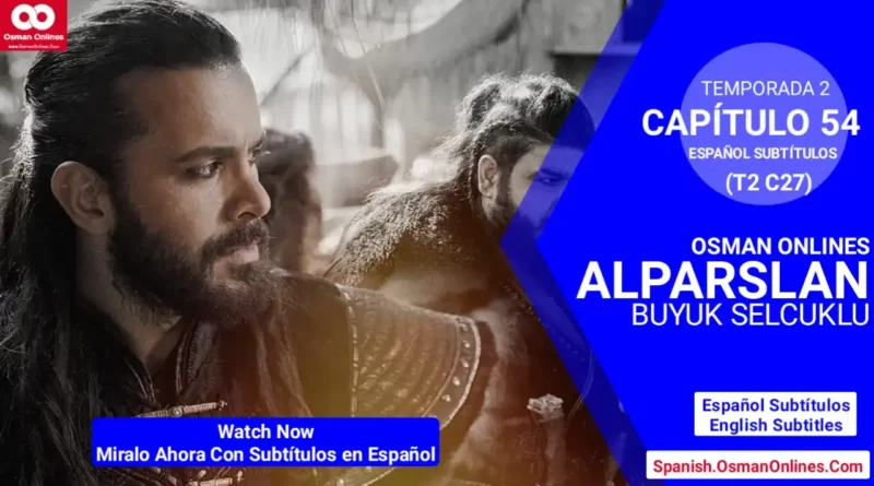 Alparslan Buyuk Selcuklu Temporada 2 Capítulo 54 Con Subtítulos En Español