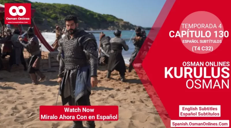 Kurulus Osman Temporada 4 Capítulo 130 Con Subtítulos En Español