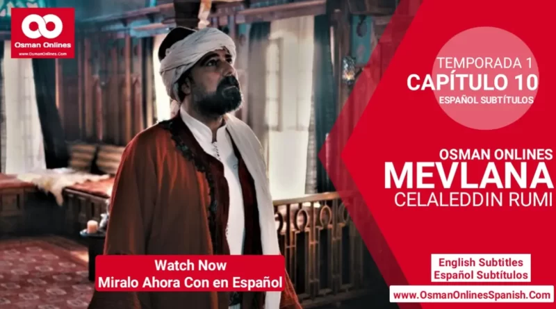 Mevlana Celaleddin Rumi Temporada 1 Capítulo 10 Con Subtítulos En Español