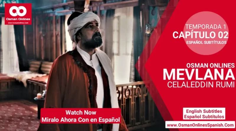 Mevlana Celaleddin Rumi Temporada 1 Capítulo 2 Con Subtítulos En Español