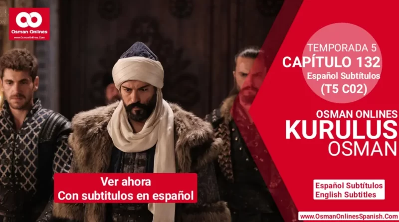 Kurulus Osman Temporada 4 Capítulo 132 Con Subtítulos En Español